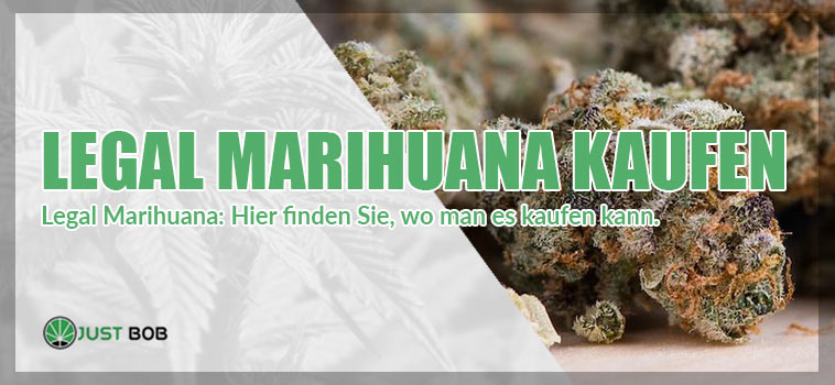 Legal Marihuana: Hier finden Sie