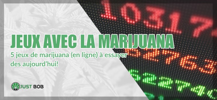 Jeux avec la marijuana: voici les meilleurs.