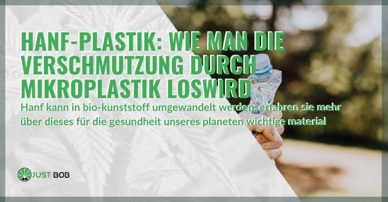 Hanf-Plastik: Wie man die Verschmutzung durch Mikroplastik loswird