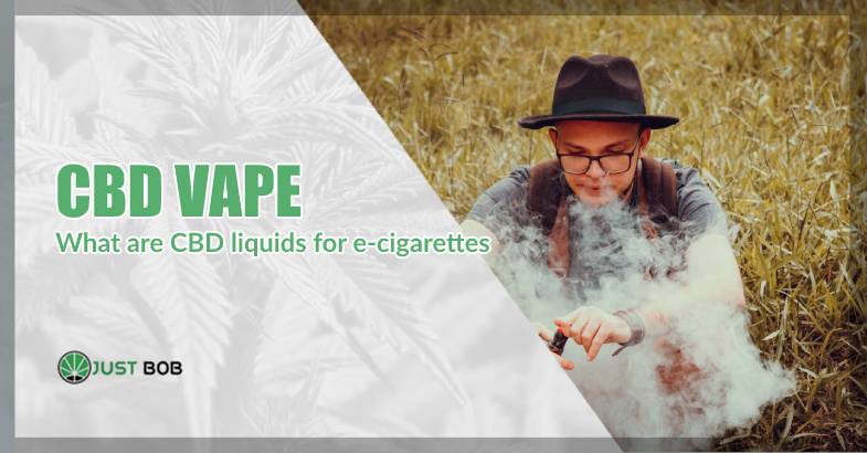 CBD Vape: What are CBD liquids for e-cigarettes