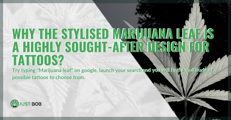 Why the stylised marijuana leaf is a highly sought-after design for tattoos?