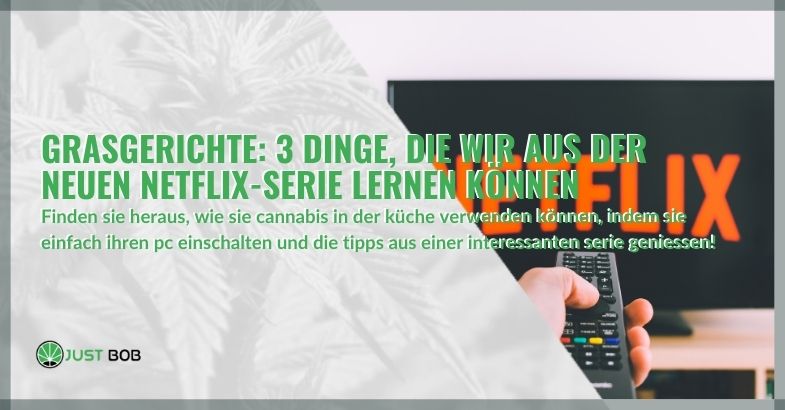 Grasgerichte: 3 Dinge, die wir aus der neuen Netflix-Serie lernen können