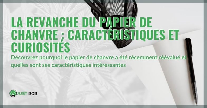 La revanche du papier de chanvre: caractéristiques et curiosités