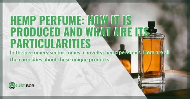 Hemp perfume: how it is produced