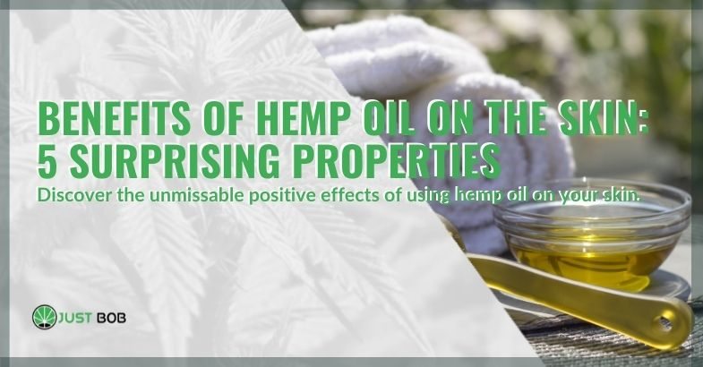 Benefits of hemp oil on the skin: 5 surprising properties