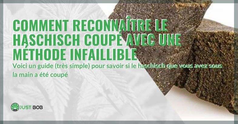 Comment reconnaître le haschisch coupé avec une méthode infaillible