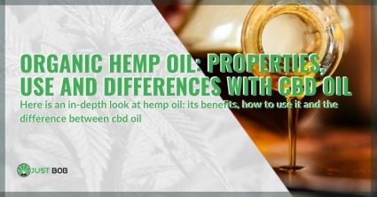 Organic hemp oil: properties, use and differences with CBD oil