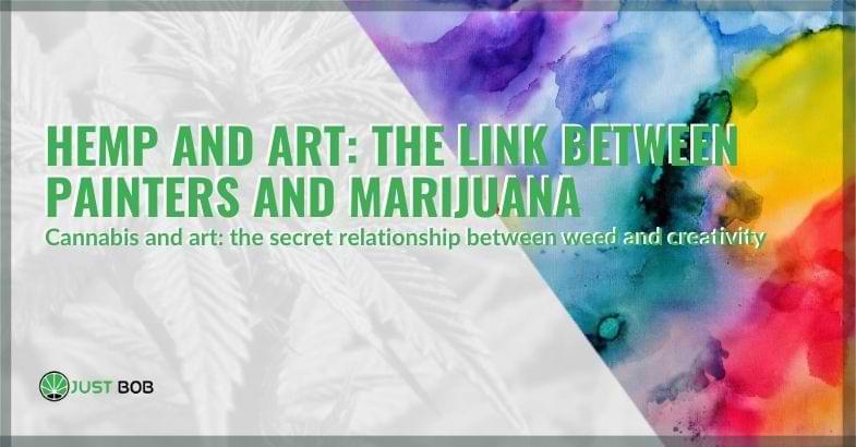 Hemp and art: the link between painters and marijuana