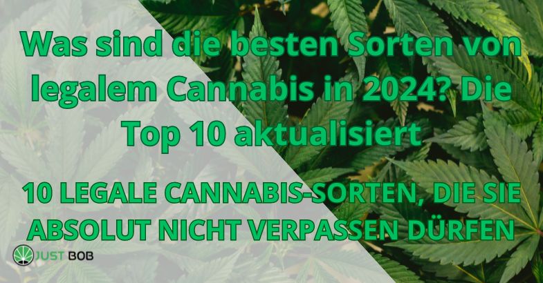 Was sind die besten Sorten von legalem Cannabis in 2024?