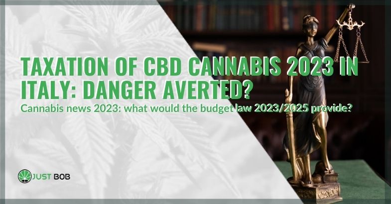 Taxation of CBD cannabis 2023 in Italy: danger averted?
