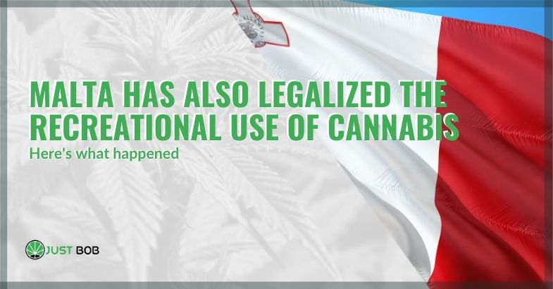 Malta has also legalized the recreational use of cannabis