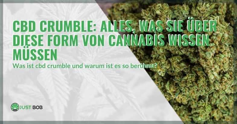 CBD Crumble: Alles, was Sie über diese Form von Cannabis wissen müssen