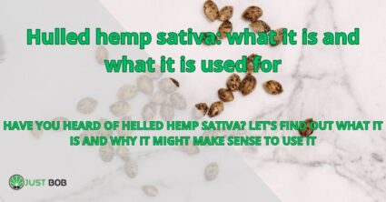 Hulled hemp sativa: what it is and what it is used for