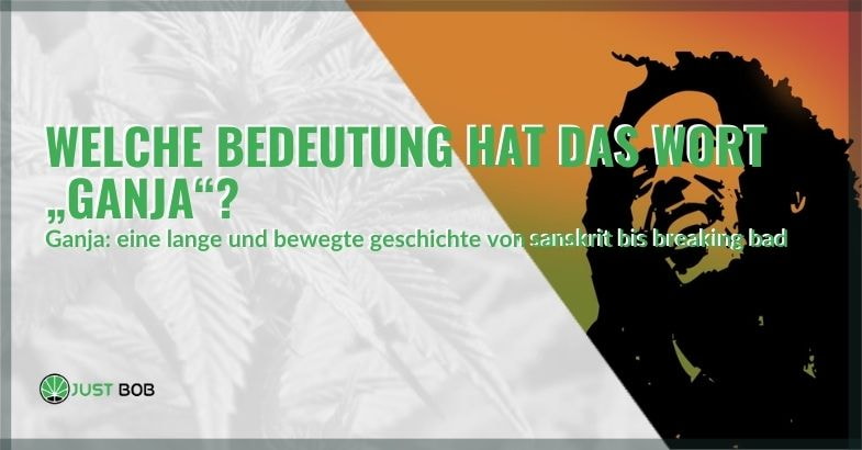 Welche Bedeutung hat das Wort „Ganja“?